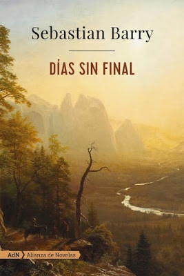 Sebastian Barry “Days Without End” (2016) Libro, “Días Sin Final”, Ed. Alianza (Adn) 2018