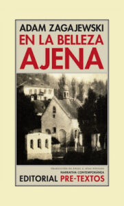Adam Zagajewski “W cudzym pięknie” (1998) Libro, “En La Belleza Ajena”, Ed. Pre-Textos 2017