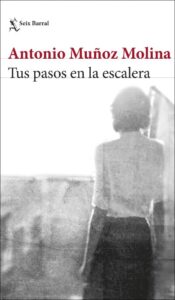 portada tus pasos en la escalera antonio munoz molina 201902151524 1