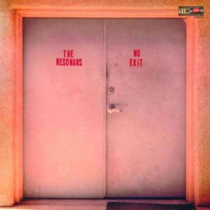 The Resonars “No Exit”  Lp, Digital Album, Trouble In Mind Records, 2019