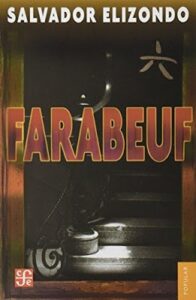 Salvador Elizondo “Farabeuf o la Crónica de Un Instante” Fondo de Cultura Económica 2009