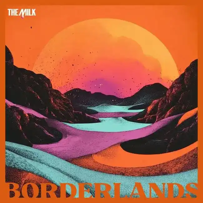 Borderlands The Milk, Sugerencias de escucha 2025