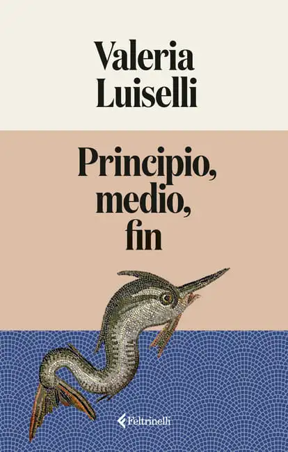 Principio, medio, fin, de Valeria Luiselli
